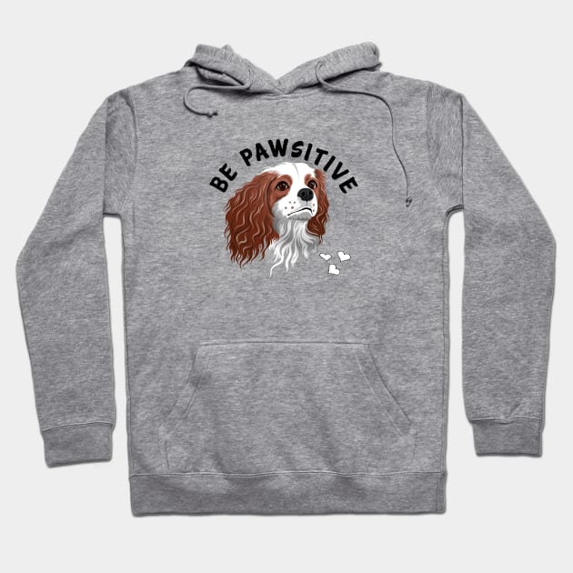 Be Pawsitive Blenheim Cavalier King Charles Spaniel Hoodie by Cavalier Gifts